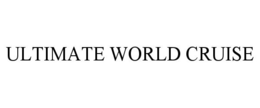 ULTIMATE WORLD CRUISE trademark