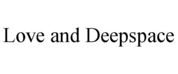 LOVE AND DEEPSPACE trademark