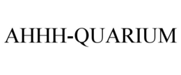 AHHH-QUARIUM trademark