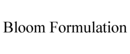 BLOOM FORMULATION trademark
