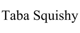TABA SQUISHY trademark
