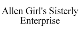 ALLEN GIRL'S SISTERLY ENTERPRISE trademark
