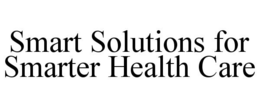 SMART SOLUTIONS FOR SMARTER HEALTH CARE trademark