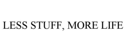LESS STUFF, MORE LIFE trademark