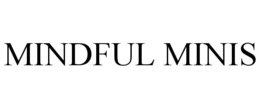 MINDFUL MINIS trademark