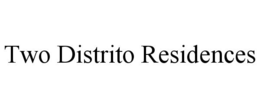 TWO DISTRITO RESIDENCES trademark