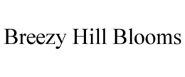 BREEZY HILL BLOOMS trademark