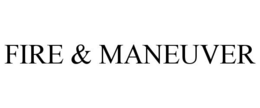 FIRE & MANEUVER trademark