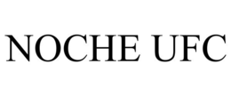 NOCHE UFC trademark
