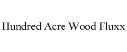 HUNDRED ACRE WOOD FLUXX trademark