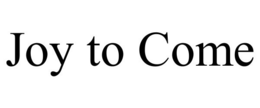 JOY TO COME trademark