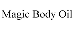 MAGIC BODY OIL trademark