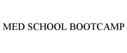MED SCHOOL BOOTCAMP trademark