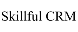 SKILLFUL CRM trademark