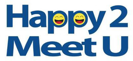 HAPPY 2 MEET U trademark