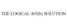 THE LOGICAL 403(B) SOLUTION trademark