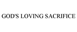 GOD'S LOVING SACRIFICE trademark