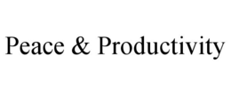 PEACE & PRODUCTIVITY trademark