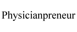 PHYSICIANPRENEUR trademark