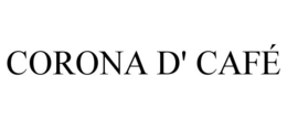 CORONA D' CAFÉ trademark