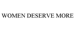 WOMEN DESERVE MORE trademark