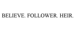 BELIEVE. FOLLOWER. HEIR. trademark