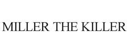 MILLER THE KILLER trademark