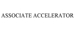 ASSOCIATE ACCELERATOR trademark