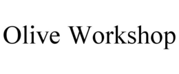 OLIVE WORKSHOP trademark