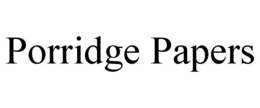 PORRIDGE PAPERS trademark