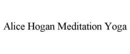 ALICE HOGAN MEDITATION YOGA trademark