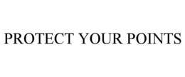 PROTECT YOUR POINTS trademark