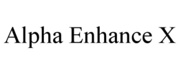 ALPHA ENHANCE X trademark