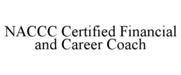 NACCC CERTIFIED FINANCIAL AND CAREER COACH trademark