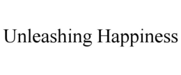 UNLEASHING HAPPINESS trademark