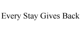 EVERY STAY GIVES BACK trademark