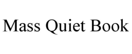 MASS QUIET BOOK trademark