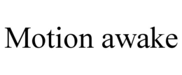 MOTION AWAKE trademark