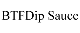 BTFDIP SAUCE trademark