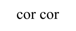 COR COR trademark