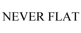 NEVER FLAT trademark