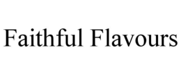 FAITHFUL FLAVOURS trademark
