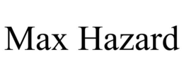 MAX HAZARD trademark