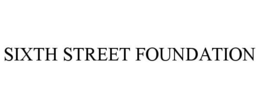 SIXTH STREET FOUNDATION trademark