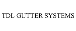 TDL GUTTER SYSTEMS trademark