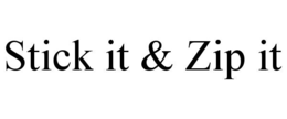 STICK IT & ZIP IT trademark