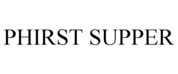 PHIRST SUPPER trademark