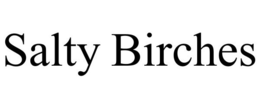 SALTY BIRCHES trademark