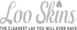 LOO SKINS THE CLEANEST LAV YOU WILL EVER HAVE trademark