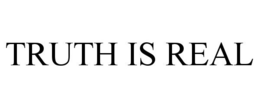 TRUTH IS REAL trademark